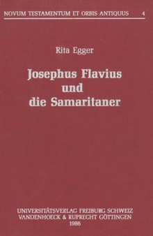 Josephus Flavius und die Samaritaner. Eine terminologische Untersuchung zur Identitätsklärung der Samaritaner (Novum Testamentum et Orbis Antiquus 4)  
