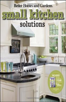 Better Homes and Gardens. Small Kitchen Solutions