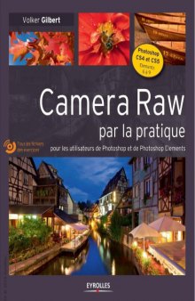 Camera Raw par la pratique -  Pour les utilisateurs de Photoshop et de Photoshop Eléments. Avec cd-rom