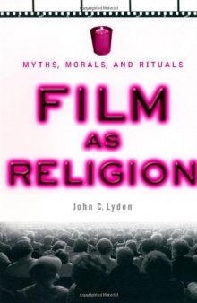 Film as Religion: Myths, Morals, and Rituals  