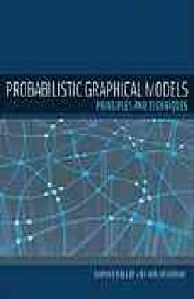 Probabilistic graphical models : principles and techniques