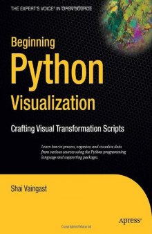 Beginning Python visualization: crafting visual transformation scripts