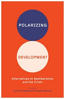Polarizing Development: Alternatives to Neoliberalism and the Crisis