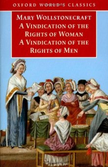A Vindication of the Rights of Men   A Vindication of the Rights of Woman   An Historical and Moral View of the French Revolution