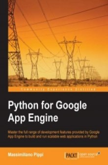 Python for Google App Engine: Master the full range of development features provided by Google App Engine to build and run scalable web applications in Python