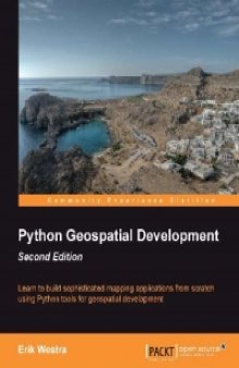 Python Geospatial Development, 2nd Edition: Learn to build sophisticated mapping applications from scratch using Python tools for geospatial development