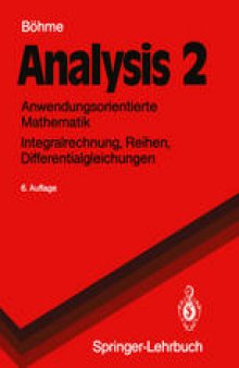 Analysis 2: Anwendungsorientierte Mathematik Integralrechnung, Reihen, Differentialgleichungen