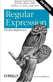 Regular Expression Pocket Reference: Regular Expressions for Perl, Ruby, PHP, Python, C, Java and .NET