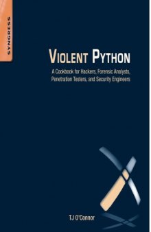 Violent Python : a cookbook for hackers, forensic analysts, penetration testers and security engineers