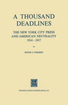 A Thousand Deadlines: The New York City Press and American Neutrality, 1914–17