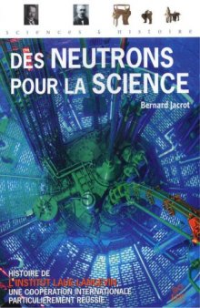 Des neutrons pour la science : histoire de l'Institut Laue-Langevin, une coopération internationale particulièrement réussie