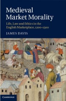 Medieval Market Morality: Life, Law and Ethics in the English Marketplace, 1200-1500