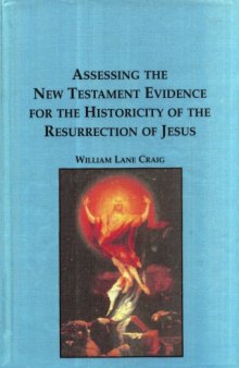 Assessing the New Testament Evidence for the Historicity of the Resurrection of Jesus: 016 (Studies in the Bible and Early Christianity)