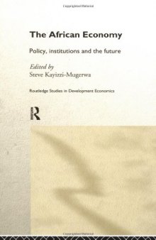 The African Economy: Policy, Institutions and the Future (Routledge Studies in Development Economics, 13)