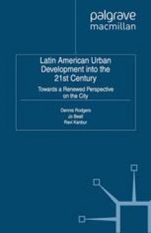 Latin American Urban Development into the 21st Century: Towards a Renewed Perspective on the City