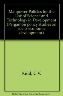 Manpower Policies for the Use of Science and Technology in Development. Pergamon Policy Studies on Socio-Economic Development
