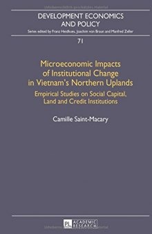 Microeconomic Impacts of Institutional Change in Vietnam's Northern Uplands: Empirical Studies on Social Capital, Land and Credit Institutions
