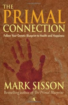 The Primal Connection: Follow Your Genetic Blueprint to Health and Happiness