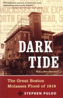 Dark Tide: The Great Molasses Flood of 1919