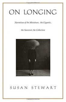 On Longing: Narratives of the Miniature, the Gigantic, the Souvenir, the Collection