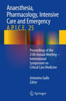Anaesthesia, Pharmacology, Intensive Care and Emergency A.P.I.C.E.: Proceedings of the 25th Annual Meeting - International Symposium on Critical Care Medicine