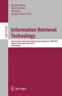 Information Retrieval Technology: 6th Asia Information Retrieval Societies Conference, AIRS 2010, Taipei, Taiwan, December 1-3, 2010. Proceedings