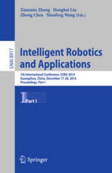 Intelligent Robotics and Applications: 7th International Conference, ICIRA 2014, Guangzhou, China, December 17-20, 2014, Proceedings, Part I