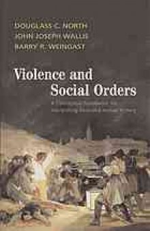 Violence and social orders : a conceptual framework for interpreting recorded human history