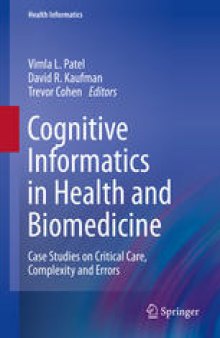 Cognitive Informatics in Health and Biomedicine: Case Studies on Critical Care, Complexity and Errors
