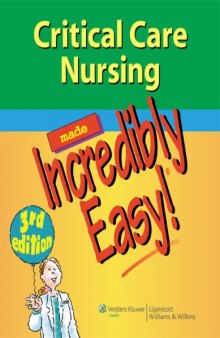 Critical Care Nursing Made Incredibly Easy!, 3rd Edition (Incredibly Easy! Series)