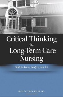 Critical Thinking in Long-Term Care Nursing: Skills to Assess, Analyze, and Act