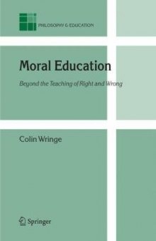 Moral Education: Beyond the Teaching of Right and Wrong (Philosophy and Education)