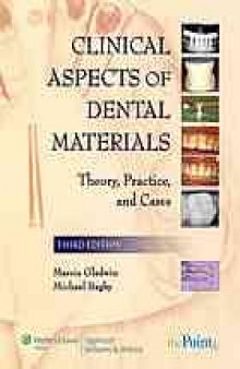 Clinical aspects of dental materials : theory, practice, and cases