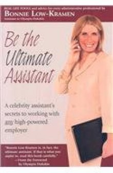 Be the Ultimate Assistant: A celebrity assistant's secrets to working with any high-powered employer