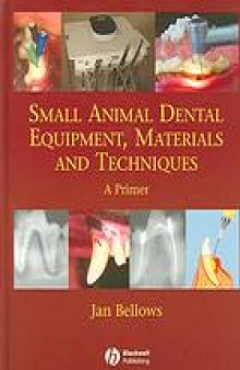 Small animal dental equipment, materials, and techniques