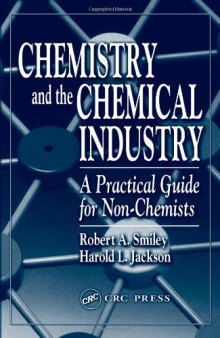 Chemistry and the Chemical Industry: A Practical Guide for Non-Chemists