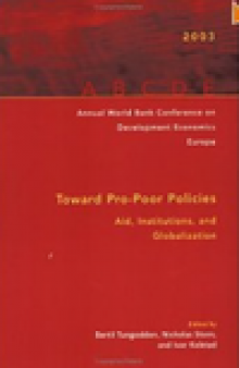 Annual World Bank Conference on Development Economics-Europe 2003: Toward Pro-Poor Policies--Aid, Institutions, and Globalization