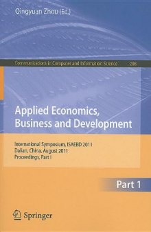 Applied Economics, Business and Development: International Symposium, ISAEBD 2011, Dalian, China, August 6-7, 2011, Proceedings, Part I