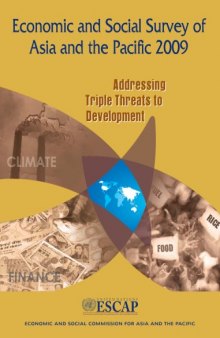 Economic and Social Survey of Asia and the Pacific 2009: Addressing Triple Threats to Development
