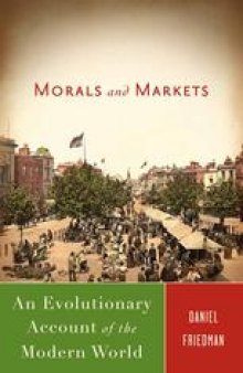 Morals and Markets: An Evolutionary Account of the Modern World