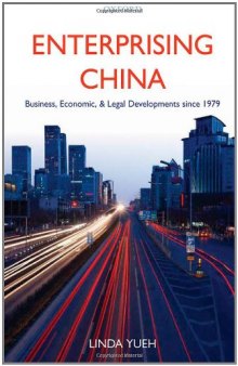 Enterprising China: Business, Economic, and Legal Developments since 1979  
