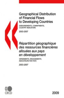 Geographical Distribution of Financial Flows to Developing Countries 2009:  Disbursements, Commitments, Country Indicators (Geographical Distribution of Financial Flows to Aid Recipients)