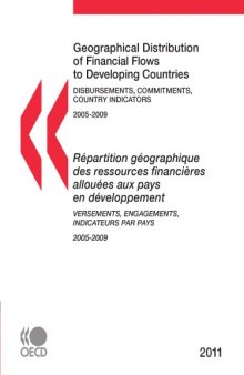 Geographical Distribution of Financial Flows to Developing Countries: Disbursements, Commitments, Country Indicators - Repartition geographique des ressources financieres allouees aux pays en developpement : Versements, Engagements, Indicateurs par pays