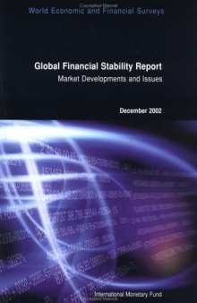 Global Financial Stability Report: Market Developments and Issues (World Economic & Financial Surveys) December 2002