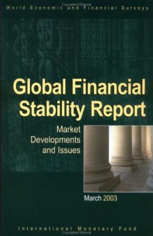 Global Financial Stability Report: Market Developments and Issues, March 2003 (World Economic & Financial Surveys)