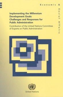 Implementing the Millennium  Development Goals: Challenges and Responses for Public AdministrationContribution of the United Nations Committee of ... 