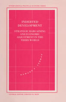Indebted Development: Strategic Bargaining and Economic Adjustment in the Third World