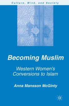 Becoming Muslim: Western Women's Conversions to Islam (Culture, Mind and Society)