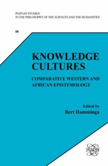 Knowledge Cultures: Comparative Western and African Epistemology (Poznan Studies in the Philosophy of the Sciences and the Humanities 88)