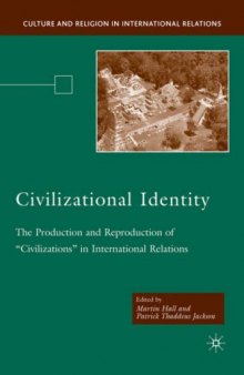 Civilizational Identity: The Production and Reproduction of "Civilizations" in International Relations 